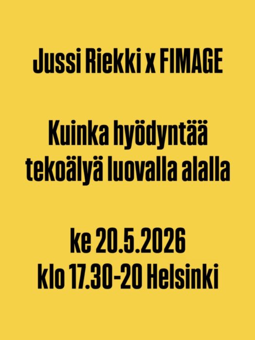 FIMAGE ry:n tapahtuma Jussi Riekki x FIMAGE Teemailta Kuinka hyödyntää tekoälyä luovalla alalla ke 20.5.2026 klo 17.30-20 Helsinki